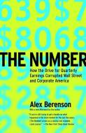 The Number: How the Drive for Quarterly Earnings Corrupted Wall Street and Corporate America di Alex Berenson edito da RANDOM HOUSE