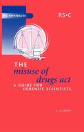 The Misuse of Drugs Act di Leslie A. King edito da Royal Society of Chemistry