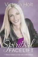 Spiritual Facelift di Victoria Holt edito da Are Press