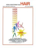Hair (Vocal Selections): Piano/Vocal/Chords di James Rado, Gerome Ragni, Galt Macdermot edito da Alfred Publishing Co., Inc.