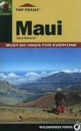 Top Trails: Maui: Must-Do Hikes for Everyone di Sara Benson edito da WILDERNESS PR