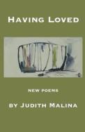 Having Loved di Judith Malina edito da FAST BOOKS