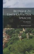Beiträge zu einer Kritik der Sprache di Fritz Mauthner edito da LEGARE STREET PR
