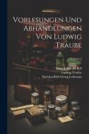 Vorlesungen und abhandlungen von Ludwig Traube; Volume 2 di Ludwig Traube edito da LEGARE STREET PR
