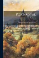 Port-Royal; Volume 2 di Charles-Augustin Sainte-Beuve edito da Creative Media Partners, LLC