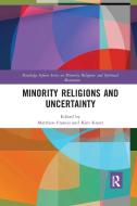 Minority Religions And Uncertainty edito da Taylor & Francis Ltd
