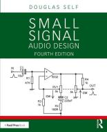 Small Signal Audio Design di Douglas Self edito da Taylor & Francis Ltd