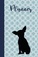 Planner: Chihuahua Undated Daily, Weekly, Monthly, Yearly Planner with To-Do, Gratitude, Habit Tracker, Dot Grid to Use  di My Life at Peace edito da INDEPENDENTLY PUBLISHED