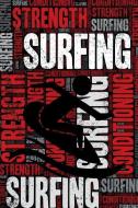 Surfing Strength and Conditioning Log: Surfing Workout Journal and Training Log and Diary for Surfer and Instructor - Su di Elegant Notebooks edito da INDEPENDENTLY PUBLISHED