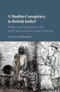A Muslim Conspiracy in British India? di Chandra Mallampalli edito da Cambridge University Press