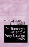 Dr. Rumsey's Patient di Clifford Halifax, L T Meade edito da Bibliolife
