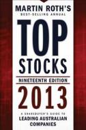 Top Stocks 2013 di Martin Roth edito da John Wiley & Sons Australia Ltd