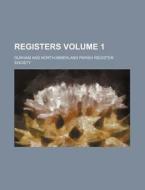 Registers Volume 1 di Durham And Northumberland Society edito da Rarebooksclub.com