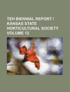 Teh Biennial Report - Kansas State Horticultural Society Volume 12 di Books Group edito da Rarebooksclub.com