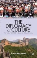 The Diplomacy of Culture di Irena Kozymka edito da Palgrave Macmillan