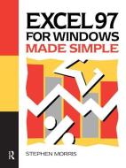 Excel 97 for Windows Made Simple di Stephen Morris edito da Taylor & Francis Ltd