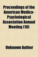 Proceedings Of The American Medico-psych di Unknown Author edito da General Books