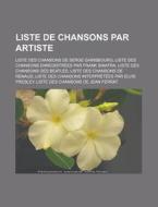 Liste De Chansons Par Artiste: Liste Des di Livres Groupe edito da Books LLC, Wiki Series