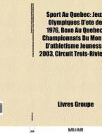 Sport Au Qu Bec: Jeux Olympiques D' T D di Livres Groupe edito da Books LLC, Wiki Series
