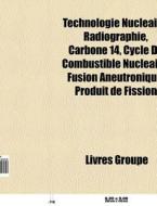 Technologie Nucl Aire: Radiographie, Car di Livres Groupe edito da Books LLC, Wiki Series