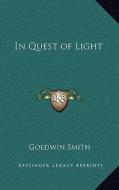 In Quest of Light di Goldwin Smith edito da Kessinger Publishing
