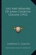 Life and Memoirs of John Churton Collins (1912) di Laurence C. Collins edito da Kessinger Publishing