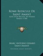 Rome Redicule de Saint Amant: Suivi D'Un Recueil de Pensees Rimees (1748) di Marc Antoine Gerard De Saint-Amant, Marc Antoine Gerard Saint-Amant edito da Kessinger Publishing