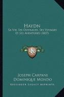 Haydn: Sa Vie, Ses Ouvrages, Ses Voyages Et Ses Aventures (1837) di Joseph Carpani edito da Kessinger Publishing