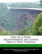 Gem of a State: Mountaineers Are Always Free in West Virginia di Bren Monteiro, Beatriz Scaglia edito da 6 DEGREES BOOKS