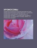 Khromosomy: Pryeimplantatsionnaya Geneti di Istochnik Wikipedia edito da Books LLC, Wiki Series