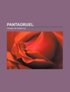 Pantagruel di Francois Rabelais edito da Books LLC, Classics Series