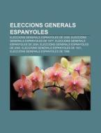 Eleccions Generals Espanyoles: Eleccions di Font Wikipedia edito da Books LLC, Wiki Series