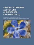 Specielle Therapie Acuter Und Chronischer Krankheiten; Chronische Krankheiten; Abth. 2 (2) di Franz Hartmann edito da Rarebooksclub.com