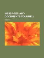 Messages and Documents Volume 2 di Oregon edito da Rarebooksclub.com