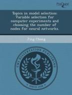 Topics In Model Selection di Sarah H Olson, Jing Chang edito da Proquest, Umi Dissertation Publishing