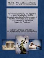 Ajax Trucking Company, Inc., Appellant, V. Rollin Browne Et Al., As And Constituting The State Tax Commission Of The State Of New York. U.s. Supreme C di Sidney Meyers, Spencer V Silverthorne, Additional Contributors edito da Gale Ecco, U.s. Supreme Court Records