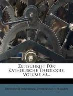 Zeitschrift Fur Katholische Theologie, Dreissigster Jahrgang edito da Nabu Press