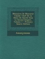Memoires de Monsieur Claude: Chef de La Police de Surete Sous Le Second Empire, Volume 1 di Anonymous edito da Nabu Press