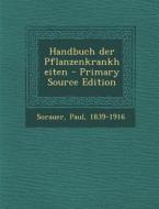 Handbuch Der Pflanzenkrankheiten di Paul Sorauer edito da Nabu Press