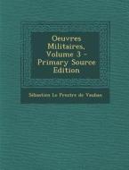 Oeuvres Militaires, Volume 3 - Primary Source Edition edito da Nabu Press