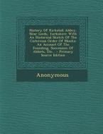 History of Kirkstall Abbey, Near Leeds, Yorkshire: With an Historical Sketch of the Cistercian Order of Monks: An Account of the Founding, Succession di Anonymous edito da Nabu Press