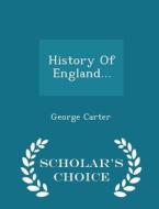 History Of England... - Scholar's Choice Edition di George Carter edito da Scholar's Choice