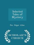 Selected Tales Of Mystery - Scholar's Choice Edition di Poe Edgar Allan edito da Scholar's Choice
