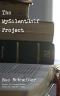 The MySilentHalf Project di Rae Schneider edito da Lulu.com