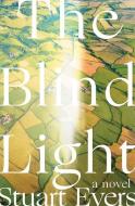 The Blind Light di Stuart Evers edito da W W NORTON & CO