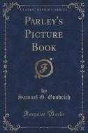 Parley's Picture Book (classic Reprint) di Samuel G Goodrich edito da Forgotten Books