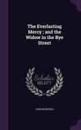 The Everlasting Mercy; And The Widow In The Bye Street di John Masefield edito da Palala Press