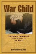 War Child di Paul Zolbrod, Circe Olson Woessner edito da Lulu.com