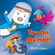 Try On My Hat! Paperback di Bill Weber edito da Lulu.com