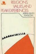 Religions, Values, and Peak-Experiences di Abraham H. Maslow edito da BLURB INC